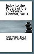 Index to the Papers of the Surveyors-General, Vol. I.