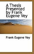 A Thesis Presented by Frank Eugene Vey