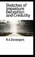 Sketches of Imposture Deception and Credulity
