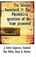 The Silesian Horseherd = Das Pferdeb Rla: Questions of the Hour Answered
