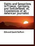 Sights and Sensations in France, Germany, and Switzerland; Or, Experiences of an American Journalist