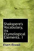 Shakspere's Vocabulary, Its Etymological Elements. I