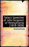 Select Speeches of John Sergeant of Pennsylvania [1818-1828]