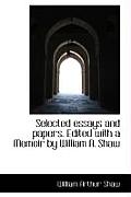 Selected Essays and Papers. Edited with a Memoir by William A. Shaw