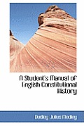 A Student's Manual of English Constitutional History