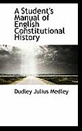 A Student's Manual of English Constitutional History