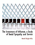 The Investment of Influence, a Study of Social Sympathy and Service