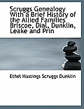 Scruggs Genealogy with a Brief History of the Allied Families Briscoe, Dial, Dunklin, Leake and Prin