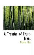 A Treatise of Fruit-Trees