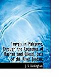 Travels in Palestine, Through the Countries of Bashan and Cilead, East of the River Jordan;