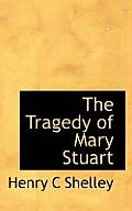 The Tragedy of Mary Stuart