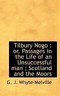 Tilbury Nogo: Or, Passages in the Life of an Unsuccessful Man; Scotland and the Moors