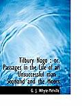 Tilbury Nogo: Or, Passages in the Life of an Unsuccessful Man; Scotland and the Moors