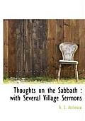 Thoughts on the Sabbath: With Several Village Sermons
