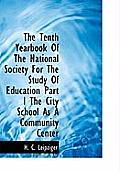 The Tenth Yearbook of the National Society for the Study of Education Part I the City School as a Co