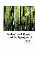 Teachers' Guild Addresses and the Registration of Teachers