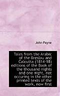 Tales from the Arabic of the Breslau and Calcutta (1814-18) Editions of the Book of the Thousand Nig