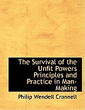 The Survival of the Unfit Powers Principles and Practice in Man-Making