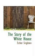 The Story of the White House