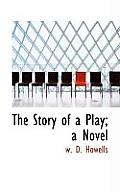 The Story of a Play; A Novel