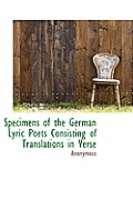 Specimens of the German Lyric Poets Consisting of Translations in Verse
