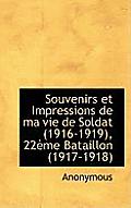 Souvenirs Et Impressions de Ma Vie de Soldat (1916-1919), 22eme Bataillon (1917-1918)