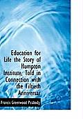 Education for Life the Story of Humpton Institute, Told in Connection with the Fiftieth Anniversar
