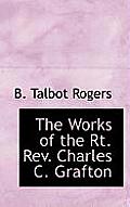 The Works of the Rt. REV. Charles C. Grafton