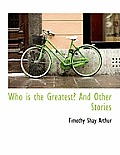 Who Is the Greatest? and Other Stories