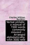 Verbal Pitfalls: A Manual of 1500 Words Commonly Misused ... Arranged Alphabetically, with 3000 Refe