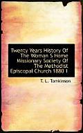 Twenty Years History of the Woman S Home Missionary Society of the Methodist Episcopal Church 1880 1