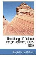 The Diary of Colonel Peter Hawker, 1802-1853