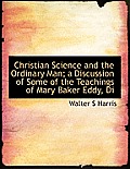 Christian Science and the Ordinary Man; A Discussion of Some of the Teachings of Mary Baker Eddy, Di