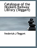 Catalogue of the Hopkins Railway Library (Teggart)