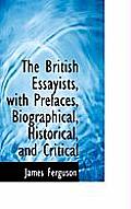 The British Essayists, with Prefaces, Biographical, Historical, and Critical