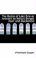 The Battle of Lake Erie or Answers to Messrs Burges Duer and MacKenzie