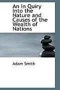 An in Quiry Into the Nature and Causes of the Wealth of Nations