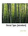 Clerical Types [Microform]