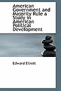 American Government and Majority Rule a Study in American Political Development