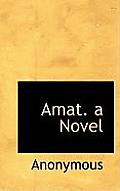 Amat. a Novel