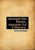 Apologie Des Dames, Appuyee Sur L'Histoire.