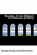 Bourges, Et Les Abbayes Et Ch Teaux Du Berry