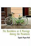 The Bandolero or a Marriage Among the Mountains