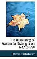 The Awakening of Scotland a History from 1747 to 1797