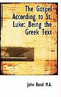 The Gospel According to St. Luke: Being the Greek Text