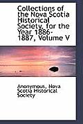 Collections of the Nova Scotia Historical Society, for the Year 1886-1887, Volume V
