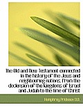 The Old and New Testament Connected in the History of the Jews and Neighbouring Nations, from the de