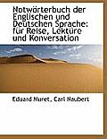 Notw Rterbuch Der Englischen Und Deutschen Sprache: Fur Reise, Lekt Re Und Konversation