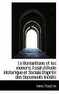 Le Romantisme Et Les Moeurs; Essai D'Etude Historique Et Sociale D'Apres Des Documents Inedits