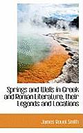 Springs and Wells in Greek and Roman Literature, Their Legends and Locations